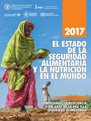cover image of El estado de la seguridad alimentaria y la nutrición en el mundo 2017. Fomentando la resiliencia en aras de la paz y la seguridad alimentaria